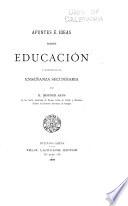 Apuntes é ideas sobre educación á propósito de la enseãnza secundaria