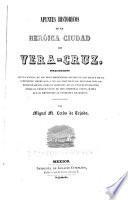 Apuntes historicos de la heróica ciudad de Vera-Cruz