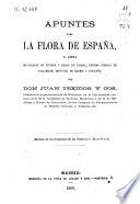 Apuntes para la flora de España o lista de plantas no citadas y raras en Galicia, partido judicial de Valladolid, provincia de Madrid y Cataluña