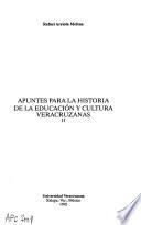 Apuntes para la historia de la educación y cultura veracruzanas