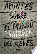 Apuntes sobre el mundo del revés. Una guía no oficial de Stranger Things