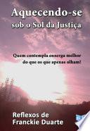 Aquecendo-se sob o Sol da Justiça