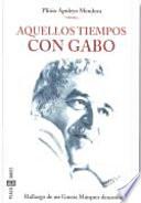Aquellos tiempos con Gabo