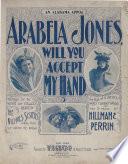 Arabella Jones, Will You Accept My Hand?