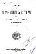 Arancel de aduanas marítimas y fronterizas de los Estados-Unidos Mexicanos, de 1.o de enero de 1872, con sus adiciones y reformas