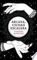Arcana, Ciudad Escalera