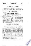 Archivio di letteratura biblica ed orientale contribuzioni mensili allo studio della Sacra Scrittura e dei principali tra i monumenti dell'antico oriente