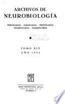Archivos de neurobiología, psicología, fisiología, histología, neurología y psiquiatría. ...