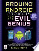 Arduino + Android Projects for the Evil Genius: Control Arduino with Your Smartphone or Tablet