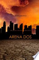 Arena Dos (Libro #2 de la Trilogía de Supervivencia)