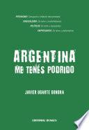 Argentina me tenés podrido