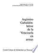 Argimiro Gabaldón, héroe de la Venezuela en armas
