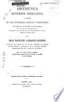 Aritmética superior mercantil o teoría de los intereses simple y compuesto