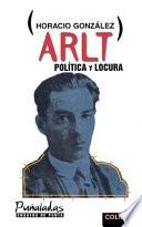 Arlt, política y locura