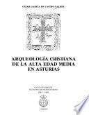 Arqueología cristiana de la alta Edad Media en Asturias