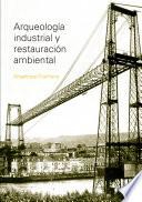 Arqueología industrial y restauración ambiental