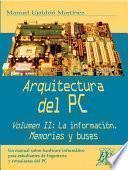 Arquitectura del PC. Volumen II: La información: Memorias y buses