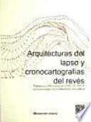 Arquitecturas del lapso y Cronocartografías del revés