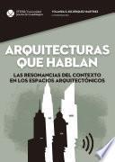 Arquitecturas que hablan. Las resonancias del contexto en los espacios arquitectónicos