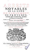 Arrests notables de la Cour de Parlement de Provence, cour des comptes, aydes et finances du mesme Pays