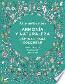Arte Antiestres: Armonia y Naturaleza. Laminas Para Colorear / Anti-Stress Art: Harmony and Nature