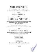 Arte completo del constructor de órganos, ó, sea Guia manual del organero