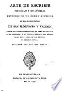 Arte de escribir por reglas y sin muestras establecido de orden superior en los Reales Sitios de San Ildefonso y Valsain ...