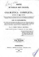 Arte de hablar bien francś, ó Gramática completa, dividida en tres partes ...