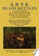 Arte de los metales, en que se enseña el verdadero beneficio de los de oro y plata por azogue
