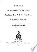 Arte de reloxes de ruedas, para torre, sala, y faltriquera