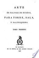 Arte de reloxes de ruedas, para torre, sala, y faltriquera