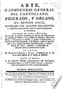 Arte, ó Compendio general del Canto-llano, figurado y organo