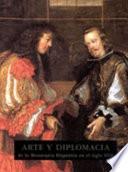 Arte y diplomacia de la monarquía hispánica en el siglo XVII