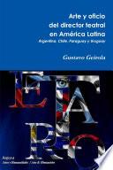 Arte y oficio del director teatral en América Latina: Argentina, Chile, Paraguay y Uruguay