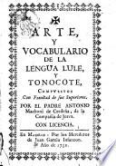 Arte, y vocabulario de la lengua lule, y tonocote, compuestos ... Por el padre Antonio Machoni de Cerdeña