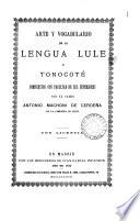 Arte, y vocabulario de la lengua Lule, y Tonocotè. Reimpr. [ed. by J.M. Larsen].