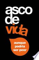 Asco de vida..., aunque podría ser peor