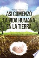 Asi Comenzó La Vida Humana En La Tierra