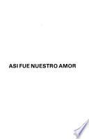 Asi fue nuestro amor