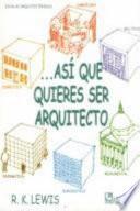 Así que quieres ser arquitecto