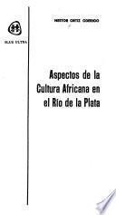Aspectos de la cultura africana en el Río de la Plata