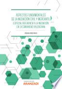 Aspectos fundamentales de la Mediación civil y mercantil. Especial referencia a la mediación en la Comunitat Valenciana