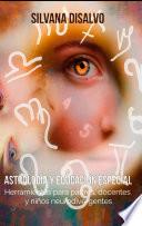 Astrología y Educación Especial: Herramientas para padres, docentes y niños neurodivergentes
