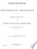 Astronomical and Meteorological Observations Made During the Year ... at the United States Naval Observatory