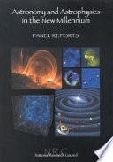 Astronomy and Astrophysics in the New Millennium