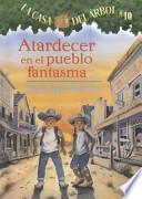 Atardecer En El Pueblo Fantasma / Ghost Town at Sundown