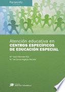 Atención educativa en centros específicos de Educación Especial Colección: Didáctica y Desarrollo