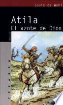 Atila. El azote de Dios