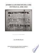 Atisbo a los inicios del cine en Toluca, 1896-1910
