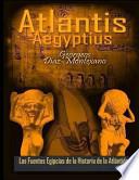 ATLANTIS . AEGYPTIUS . Las Fuentes Egipcias de la Historia de la Atlantida